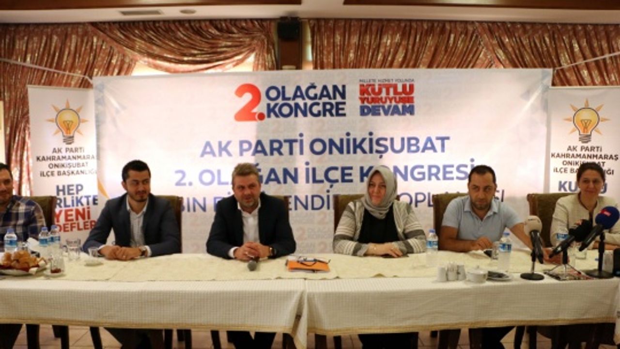 AK Parti Onikişubat İlçe Kongresine doğru