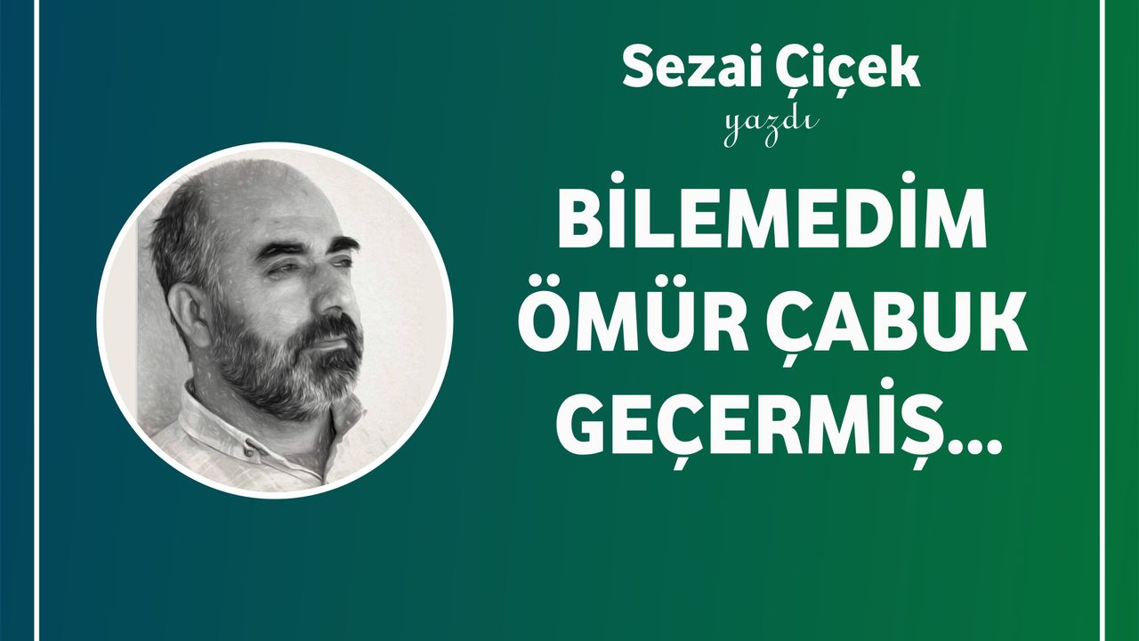 Bilemedim Ömür Çabuk Geçermiş...