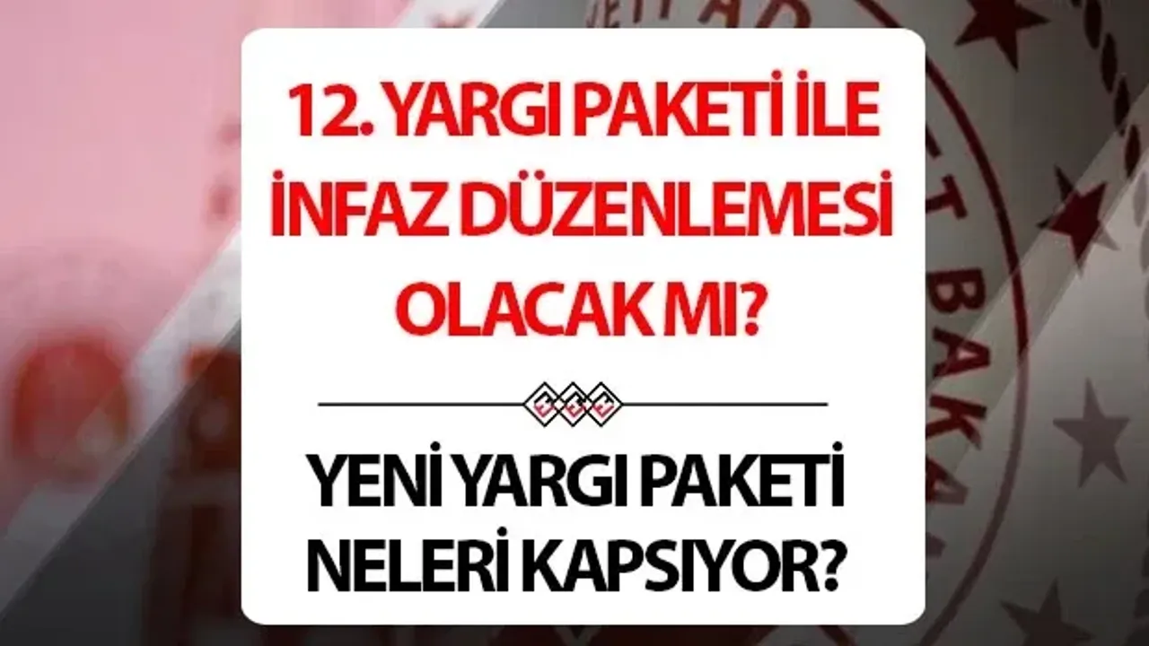 12. YARGI PAKETİ SON DAKİKA HABERLERİ (AF ÇIKACAK MI) | 12. Yargı Paketi ne zaman çıkacak, Meclis'ten geçti mi!