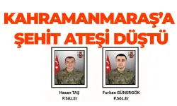 Kahramanmaraş’a Şehit Ateşi Düştü