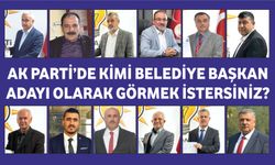 AK Parti’de Kimi Belediye Başkan Adayı Görmek İstersiniz
