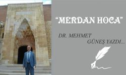 Dr. Mehmet Güneş Yazdı: "Merdan Hoca"