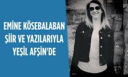 Emine Kösebalaban Şiir ve Yazılarıyla Yeşil Afşin'de