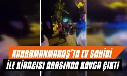 Kahramanmaraş'ta Ev Sahibi-Kiracı Kavgası Sokak Ortasında!