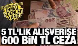 5 TL'lik alışverişe 600 bin TL ceza ödeyebilirsiniz!