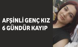 Afşinli Genç Kız 6 Gündür Kayıp