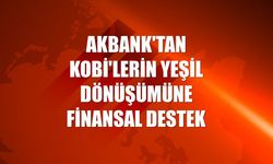 Akbank'tan KOBİ'lerin yeşil dönüşümüne finansal destek