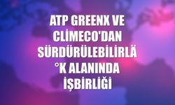 ATP GreenX ve ClimeCo'dan sürdürülebilirlik alanında işbirliği