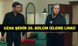 Uzak Şehir 35. Bölüm Hd İzleme! Kanal D Uzak Şehir son bölümde neler oldu?