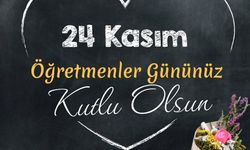 Kahramanmaraşlı Siyasilerden 24 Kasım Öğretmenler Günü Mesajları