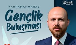Kahramanmaraş’ta Gençlik Buluşması; Bilal Erdoğan Gençlerle Bir Araya Geliyor