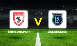 Samsunspor – Başakşehir maçı ne zaman, hangi kanalda, saat kaçta?