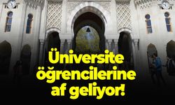 Üniversite Öğrencilerine Af Geliyor