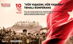 “Hür Yaşadım, Hür Yaşarım” Konferansı Millî Mücadelenin Ruhunu Anlatacak