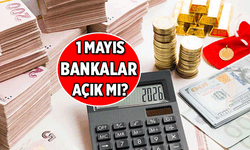 1 Mayıs’ta Bankalar Açık mı, Kapalı mı? 1 Mayıs Emek ve Dayanışma Günü Banka Çalışma Saatleri