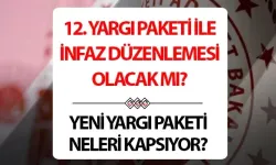12. YARGI PAKETİ SON DAKİKA HABERLERİ (AF ÇIKACAK MI) | 12. Yargı Paketi ne zaman çıkacak, Meclis'ten geçti mi!