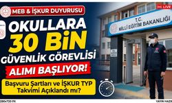 Okullara 30 Bin Güvenlik Görevlisi Alımı Ne Zaman?