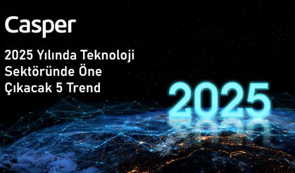 Casper 2025 Yılına Damga Vuracak 5 Teknolojik Trendi Sıralıyor