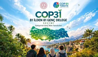 COP31 için 81 ilden 81 genç delege seçilecek! Gençlerin iklim önerileri dünyaya taşınacak