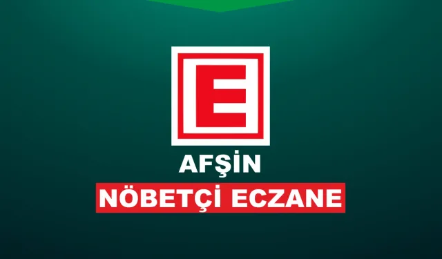 Afşin Nöbetçi Eczane: 13 Haziran Cuma
