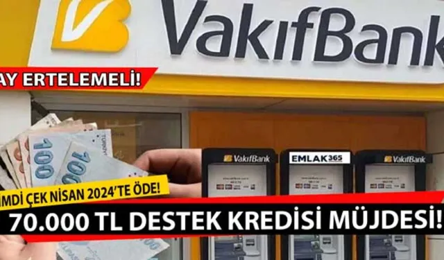 İlk 9 ay ödemesiz 70.000 TL destek kredisi!