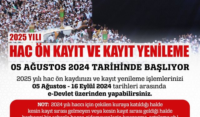 2025 Yılı Hac Ön kayıt ve Kayıt Yenileme İşlemleri Başladı