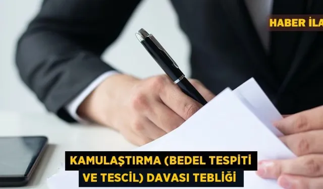 Kamulaştırma (Bedel Tespiti ve Tescil) Davası Tebliği