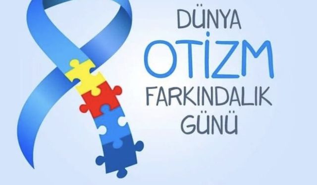 2 Nisan Dünya Otizm Farkındalık Günü