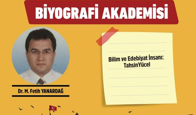 Biyografi Akademisi’nde Bu Hafta: “Bilim ve Edebiyat İnsanı Tahsin Yücel”