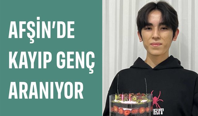 Afşin’de Kayıp Genç Aranıyor