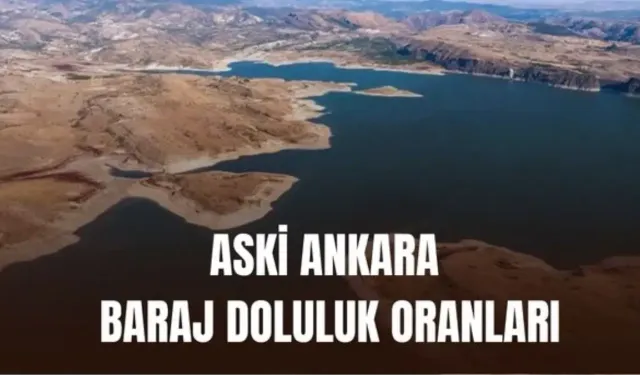 ASKİ ANKARA BARAJ DOLULUK ORANLARI: 13 Şubat Ankara baraj doluluk oranı yüzde kaç oldu, arttı mı?