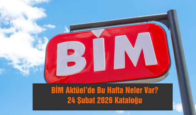BİM Aktüel’de Bu Hafta Neler Var? 24 Şubat 2026 Kataloğu