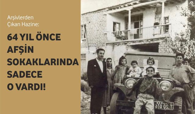Arşivlerden Çıkan Hazine: 64 Yıl Önce Afşin Sokaklarında Sadece O Vardı!