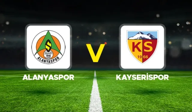 Alanyaspor - Kayserispor maçı ne zaman, saat kaçta ve hangi kanalda?