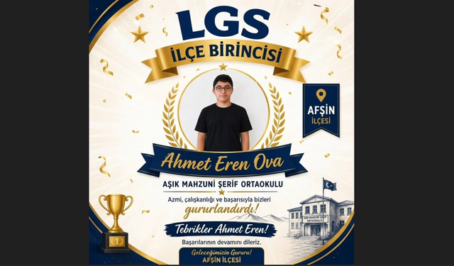 Afşin’de LGS Gururu: İlçe Birincisi Ahmet Eren Ova Oldu