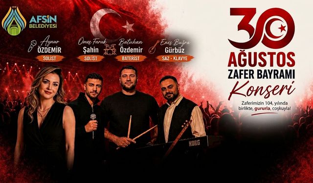 Afşin’de 30 Ağustos Zafer Bayramı Coşkusu Konserle Taçlanacak