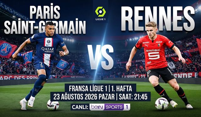 Rennes - PSG Maçı Ne Zaman, Saat Kaçta, Hangi Kanalda? İşte Maç Detayları