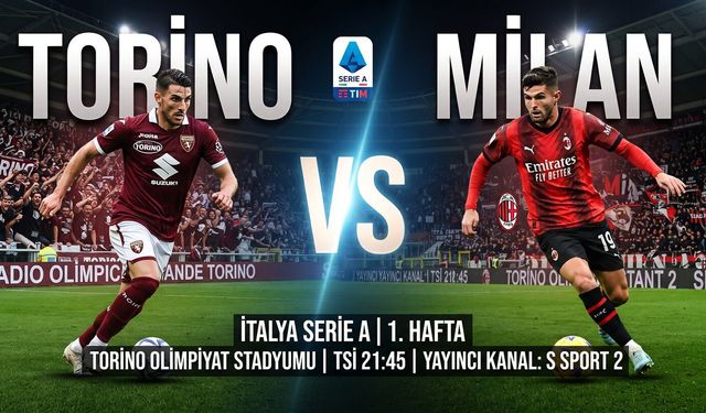 Torino - Milan Maçı Ne Zaman, Saat Kaçta, Hangi Kanalda? İşte Maç Detayları