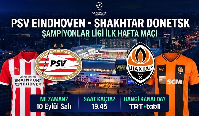 PSV - Shakhtar Donetsk Maçı Ne Zaman, Saat Kaçta, Hangi Kanalda?