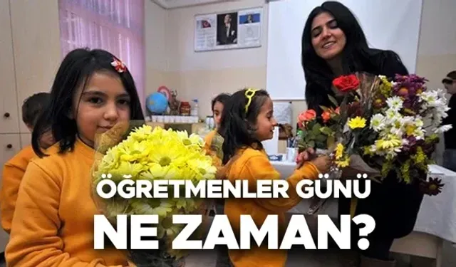 2026 Öğretmenler Günü Ne Zaman, Ayın Kaçında Kutlanacak?