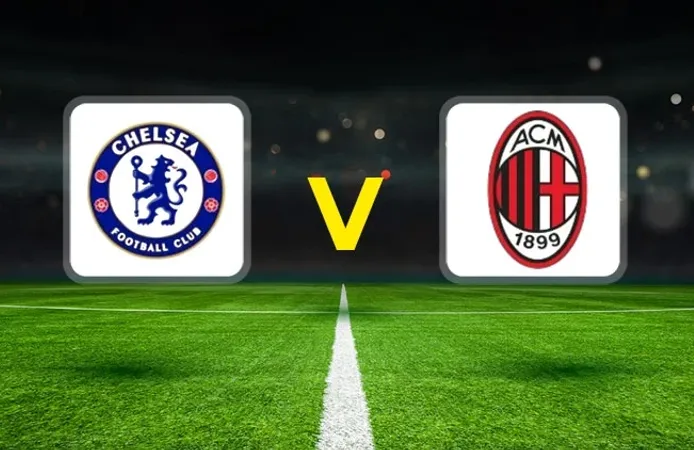 Chelsea – Milan Hazırlık Maçı Ne Zaman, Saat Kaçta, Hangi Kanalda?