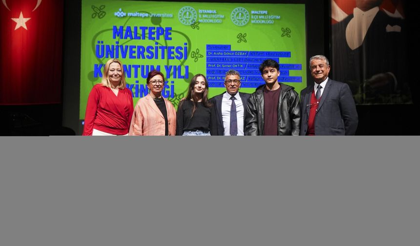 Maltepe Üniversitesi kuantum yılına özel etkinlik düzenledi