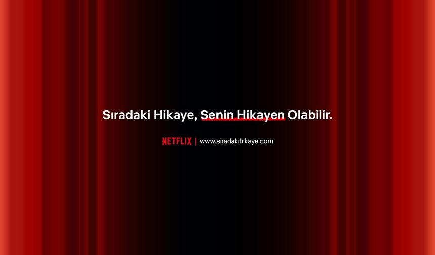 Netflix, Türkiye’deki hikâye anlatıcılarını projelerini sunmaya davet ediyor