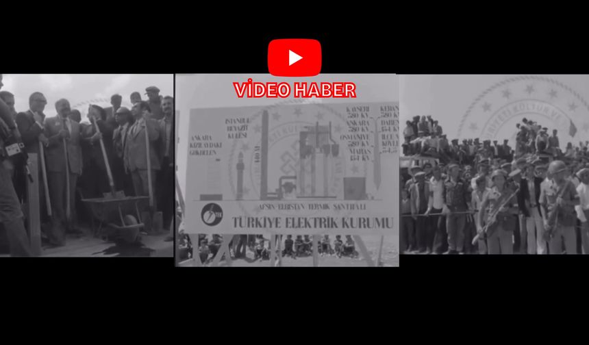 Afşin-Elbistan A Termik Santrali’nin Temel Atma Törenine Ait Arşiv Görüntüleri