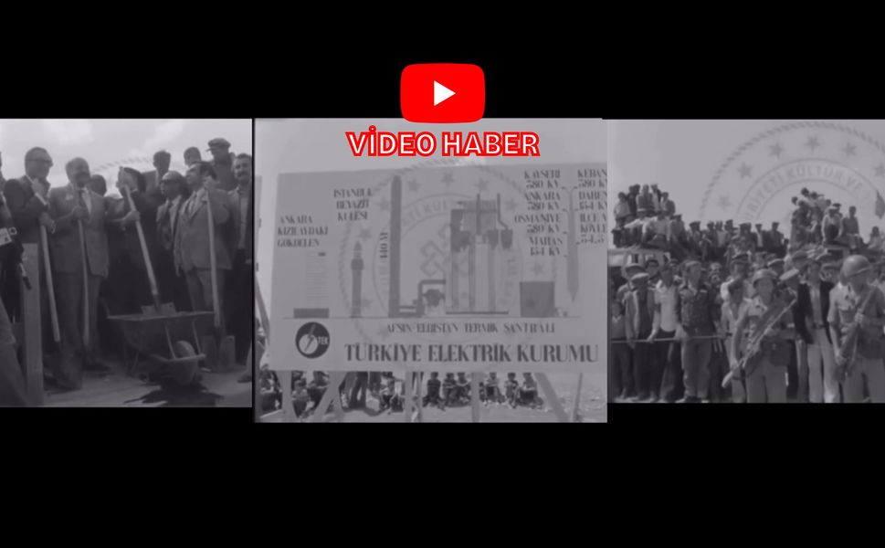 Afşin-Elbistan A Termik Santrali’nin Temel Atma Törenine Ait Arşiv Görüntüleri
