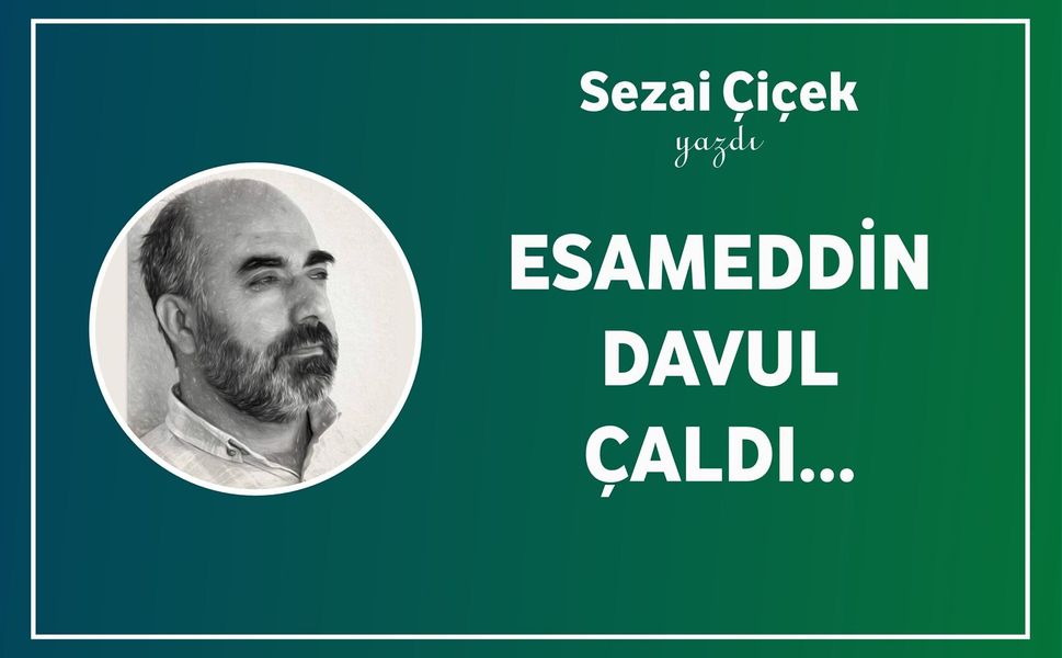 Esameddin Davul Çaldı…