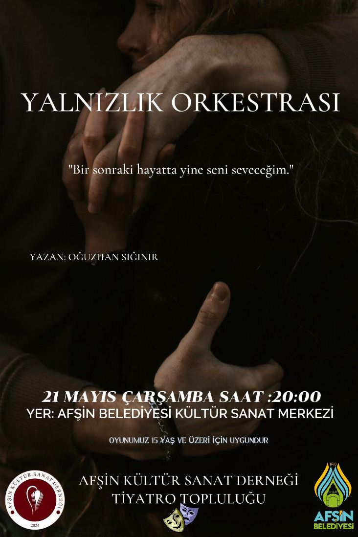 “Yalnızlık Orkestrası” Tiyatro Oyunu Afşin’de Sahne Alıyor (2)