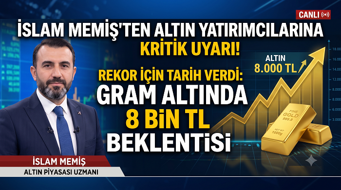 İslam Memiş'ten Altın Yatırımcılarına Kritik Uyarı! Rekor İçin Tarih Verdi: Gram Altında 8 Bin TL Beklentisi
