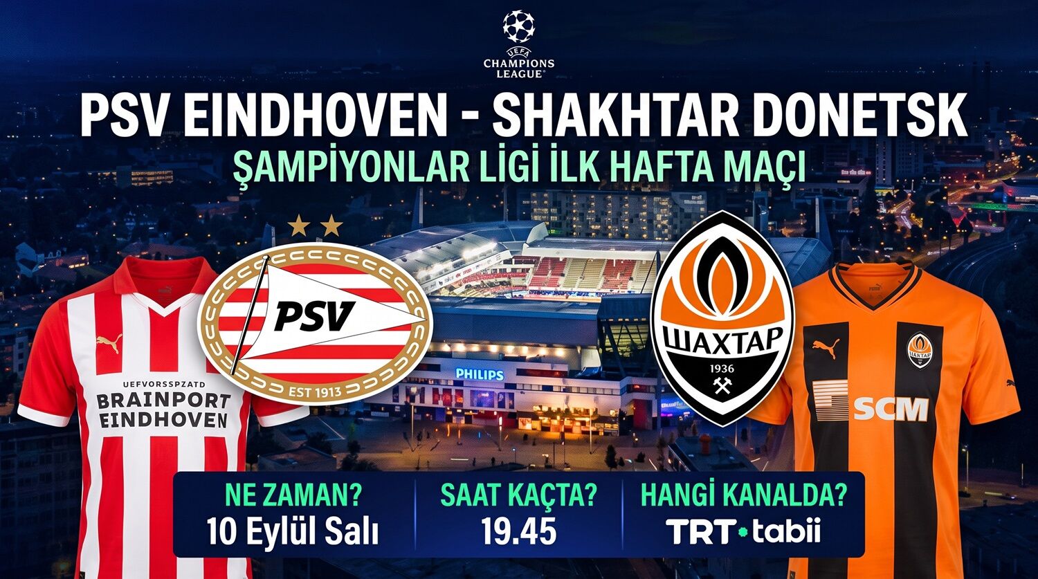 PSV - Shakhtar Donetsk Maçı Ne Zaman, Saat Kaçta, Hangi Kanalda?