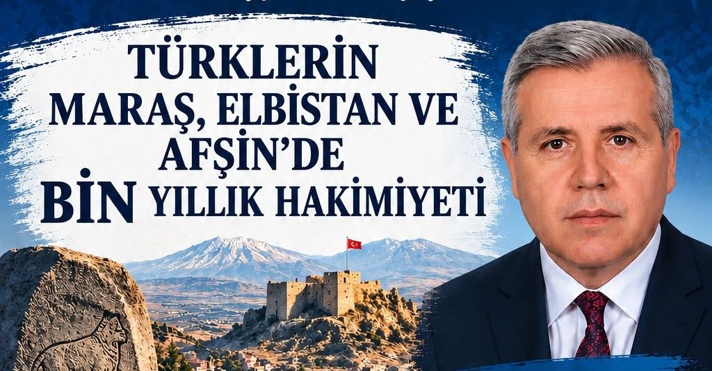 Afşin’de Bin Yıllık Türk Tarihi Masaya Yatırılacak
